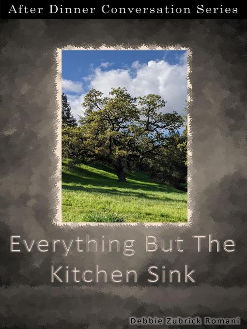 Title details for Everything But the Kitchen Sink by Debbie Zubrick Romani - Available